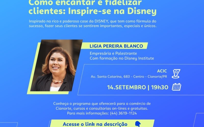 AQUI NA ACIC VOCÊ FICA SABENDO PRIMEIRO! Palestra - Como encantar e fidelizar clientes: Inspire-se na Disney 16